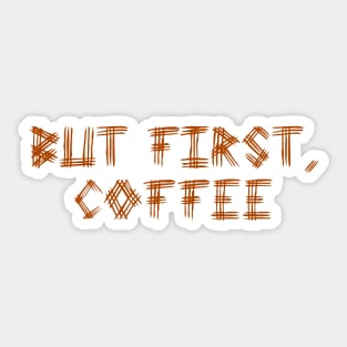 But First Coffee Brown Sticker